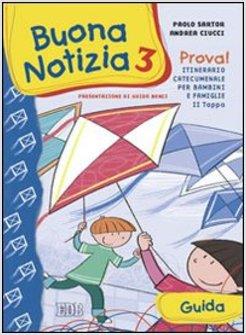 BUONA NOTIZIA 3. PROVA! GUIDA ITINERARIO CATECUMENALE PER BAMBINI E FAMIGLIE. 2A