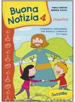 BUONA NOTIZIA 4 INCONTRA!ITINERARIO CATECUMENALE PER BAMBINI E FAMIGLIE SUSSIDIO