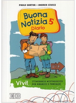 BUONA NOTIZIA 5 VIVI! ITINERARIO MISTAGOGICO PER RAGAZZI E FAMIGLIE. DIARIO