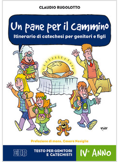 UN PANE PER IL CAMMINO ITINERARIO DI CATECHESI PER GENITORI E FIGLI IV ANNO TEST