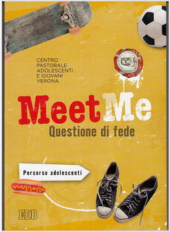 MEETME. QUESTIONE DI FEDE. PERCORSO PER ADOLESCENTI