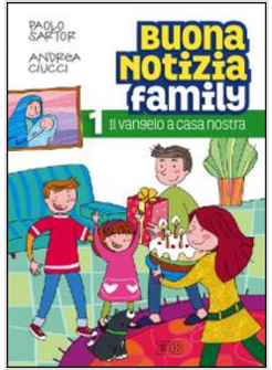 BUONA NOTIZIA FAMILY 1 IL VANGELO A CASA NOSTRA