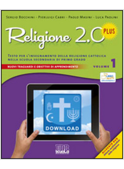 RELIGIONE 2.0 PLUS. TESTO PER L'INSEGNAMENTO DELLA RELIGIONE CATTOLICA. CON DVD.