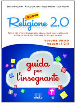 NUOVO RELIGIONE 2.0. TESTO PER L'INSEGNAMENTO DELLA RELIGIONE CATTOLICA NELLA SC