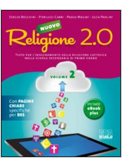 NUOVO RELIGIONE 2.0. TESTO PER L'INSEGNAMENTO DELLA RELIGIONE CATTOLICA. PER LA 
