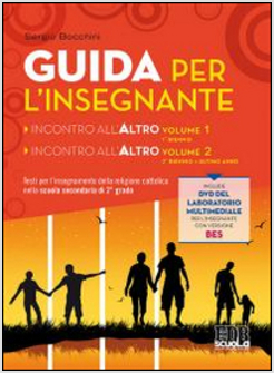 INCONTRO ALL'ALTRO. TESTO PER L'INSEGNAMENTO DELLA RELIGIONE CATTOLICA NELLA SCU