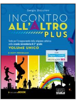 INCONTRO ALL'ALTRO PLUS. VOL. UNICO. CON E-BOOK. CON DVD. PER LE SCUOLE SUPERIOR