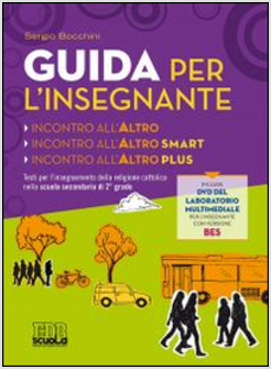 INCONTRO ALL'ALTRO. TESTO PER L'INSEGNAMENTO DELLA RELIGIONE CATTOLICA NELLA SCU