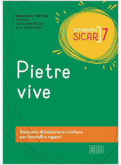 PROGETTO SICAR VOL. 7 PIETRE VIVE ITINERARIO DI INIZIAZIONE CRISTIANA