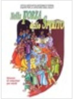 NELLA FORZA DELLO SPIRITO LO SPIRITO SANTO ANIMA E SOSTIENE LA VITA DELLA