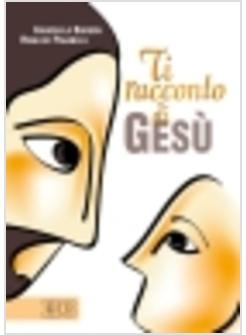TI RACCONTO GESU'
