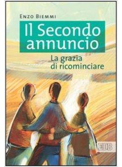 IL SECONDO ANNUNCIO. LA GRAZIA DI RICOMINCIARE 