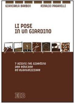 LI POSE IN UN GIARDINO. 7 AZIONI PAZIENTI PER EDUCARE ED EVANGELIZZARE