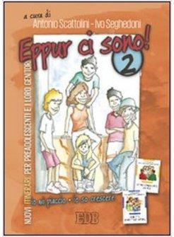 EPPUR CI SONO! 2 NUOVI ITINERARI PER PREADOLESCENTI E I LORO GENITORI