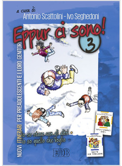 EPPUR CI SONO! 3 NUOVI ITINERARI PER PREADOLESCENTI E I LORO GENITORI