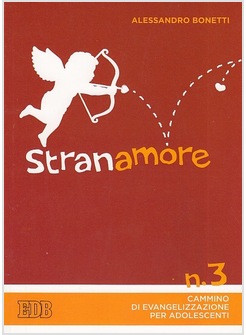 STRANAMORE. CAMMINO DI EVANGELIZZAZIONE PER ADOLESCENTI. VOL. 3