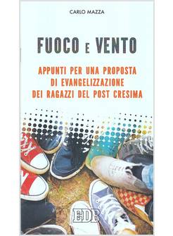 FUOCO E VENTO. APPUNTI PER UNA PROPOSTA DI EVANGELIZZAZIONE DEI RAGAZZI
