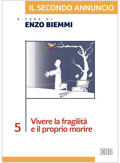 IL SECONDO ANNUNCIO VOL. 5: VIVERE LA FRAGILITA' E IL PROPRIO MORIRE