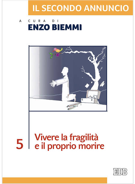 IL SECONDO ANNUNCIO VOL. 5: VIVERE LA FRAGILITA' E IL PROPRIO MORIRE