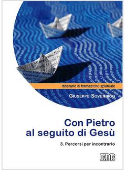 CON PIETRO AL SEGUITO DI GESU' ITINERARIO DI FORMAZIONE SPIRITUALE PER I GIOVANI