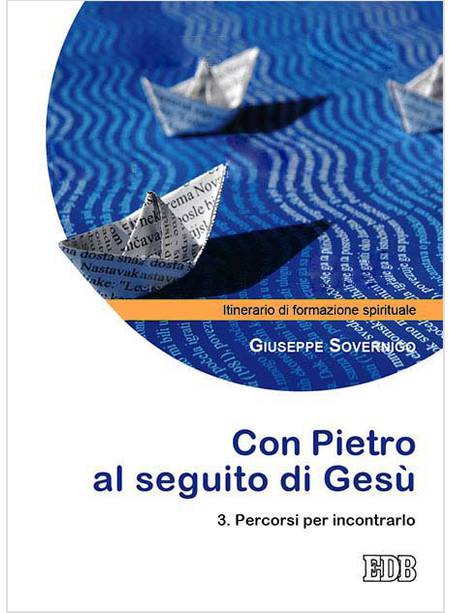 CON PIETRO AL SEGUITO DI GESU' ITINERARIO DI FORMAZIONE SPIRITUALE PER I GIOVANI