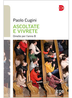 ASCOLTATE E VIVRETE OMELIE PER L'ANNO B