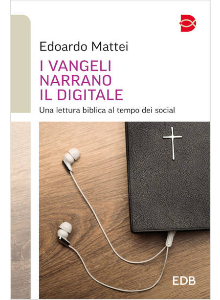 I VANGELI NARRANO IL DIGITALE. UNA LETTURA BIBLICA AL TEMPO DEI SOCIAL