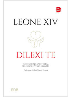DILEXI TE ESORTAZIONE APOSTOLICA SULL'AMORE VERSO I POVERI