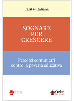 SOGNARE PER CRESCERE PERCORSI COMUNITARI CONTRO LA POVERTA' EDUCATIVA