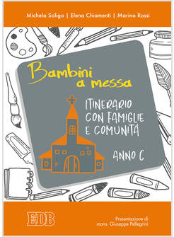 BAMBINI A MESSA. ITINERARIO CON FAMIGLIE E COMUNITA'. ANNO C