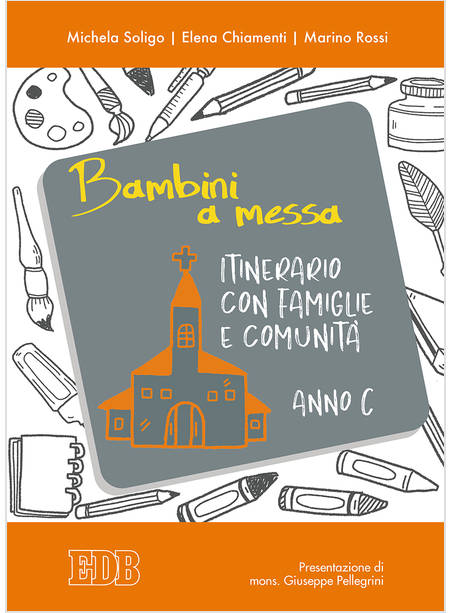 BAMBINI A MESSA. ITINERARIO CON FAMIGLIE E COMUNITA'. ANNO C