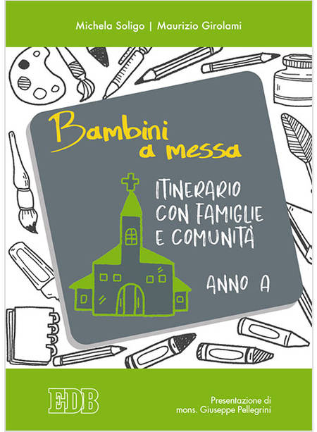 BAMBINI A MESSA. ITINERARIO CON FAMIGLIE E COMUNITA'. ANNO A