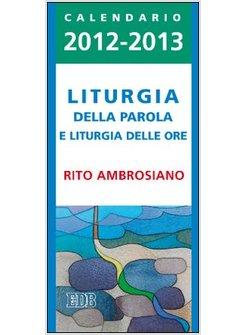 LITURGIA DELLA PAROLA 2012-2013. CALENDARIO PER LA LITURGIA DELLA PAROLA DI OGNI