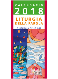 LITURGIA DELLA PAROLA E LITURGIA DELLE ORE. ANNO B. CALENDARIO 2018