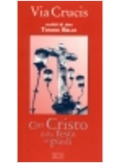 CON CRISTO DALLA TESTA AI PIEDI VIA CRUCIS ISPIRATA AGLI SCRITTI DI MONS.