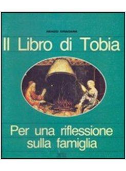 LIBRO DI TOBIA PER UNA RIFLESSIONE SULLA FAMIGLIA (IL)