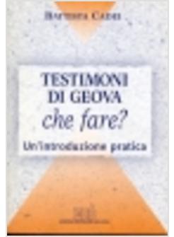 TESTIMONI DI GEOVA CHE FARE? UN'INTRODUZIONE PRATICA