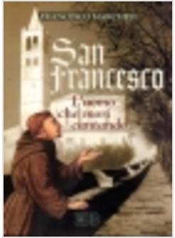 SAN FRANCESCO L'UOMO CHE MORI' CANTANDO