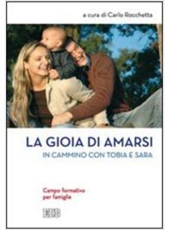 GIOIA DI AMARSI IN CAMMINO CON TOBIA E SARA CAMPO FORMATIVO PER FAMIGLIE