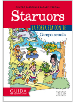 STARUORS. LA FORZA SIA CON TE. GUIDA PER GLI ANIMATORI
