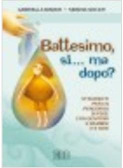 BATTESIMO Sì MA DOPO?