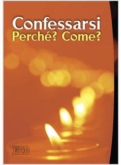 CONFESSARSI PERCHE? COME?