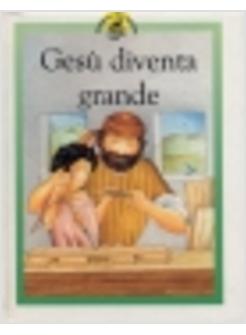 GESU' DIVENTA GRANDE RACCONTI SU GESU' RACCONTATI IN MANIERA SPECIALE PER I