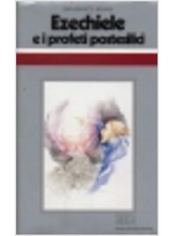 EZECHIELE E I PROFETI POSTESILICI