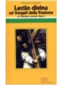 LECTIO DIVINA SUI VANGELI DELLA PASSIONE SECONDO MARCO