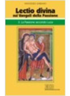 LECTIO DIVINA SUI VANGELI DELLA PASSIONE 3 LA PASSIONE SECONDO LUCA