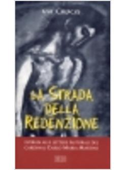 STRADA DELLA REDENZIONE VIA CRUCIS ISPIRATA ALLE LETTERE PASTORALI DEL CARDINAL