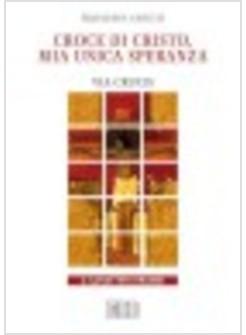 CROCE DI CRISTO MIA UNICA SPERANZA VIA CRUCIS