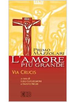 AMORE PIU' GRANDE VIA CRUCIS (L')