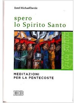 SPERO LO SPIRITO SANTO. MEDITAZIONE PER LE PENTECOSTE